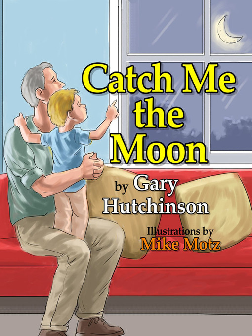Title details for Catch Me the Moon by Gary Hutchinson - Available